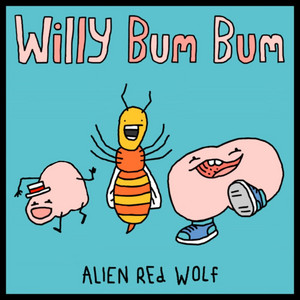 Willy Bum Bum by ALIEN REd WOLf