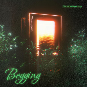Begging by Ghosted By Lucy