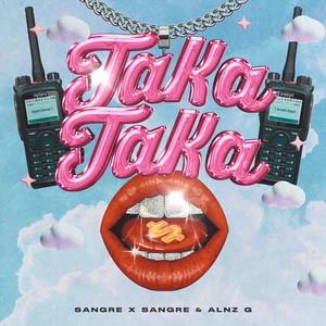 TAKA TAKA by Sangre X Sangre, Alnz G