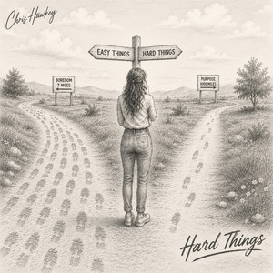 Hard Things by Chris Hawkey