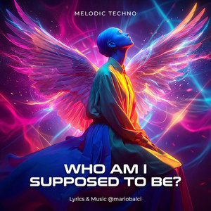WHO AM I SUPPOSED TO BE? by Mario Balci