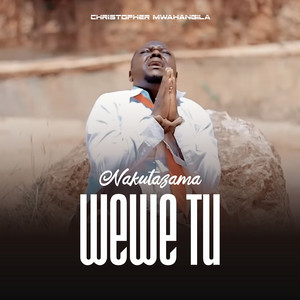 Nakutazama Wewe Tu by Christopher Mwahangila