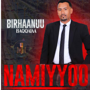Birhaanuu Baqqalaa - Namiyyoo