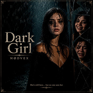 Dark Girl (She’s Still Here) by MØDVEX