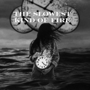 Blue Sera - The Slowest Kind of Fire