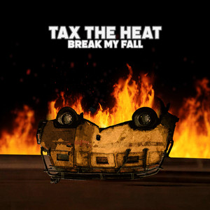 Break My Fall by Tax The Heat