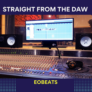 Straight From The DAW by EOBeats