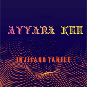 INJIFANO TAKELE - AYYANA KEE