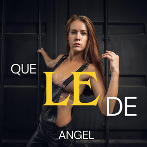 Que Le De by Angel