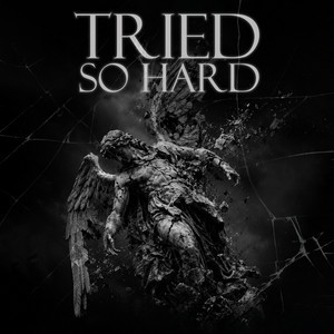 Tried So Hard by Ominous