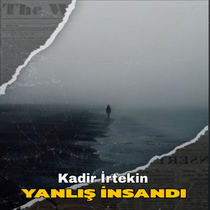 Yanlış İnsandı by Kadir İrtekin