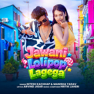 Jawani Lolipop Lagega by Nitesh Kachhap, Manisha Yadav