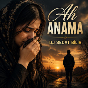 Ah Anama by DJ Sedat BİLİR, Metin Çiftlik