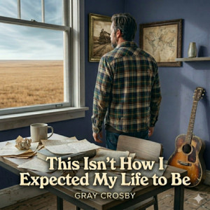This Isn't How I Expected My Life to Be by Gray Crosby