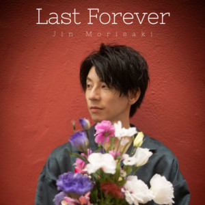 Last Forever by 森崎仁