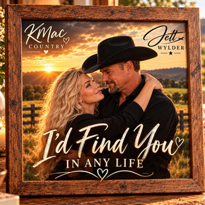 I'd Find You In Any Life by KMac Country