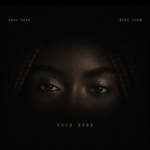 Your Eyes by Afro Dave, KIDD JOSH