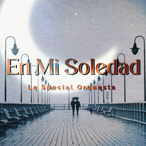 La Special Orquesta - En Mi Soledad (feat. IVAN MONTAÑO)