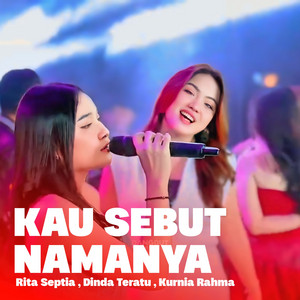 Kau Sebut Namanya by Rita Septia, Kurnia Rahma, Dinda Teratu