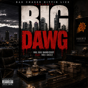 Big Dawg by NHL Big Bandicoot, NRU Skeez