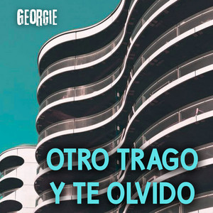 Otro Trago y Te Olvido by Georgie