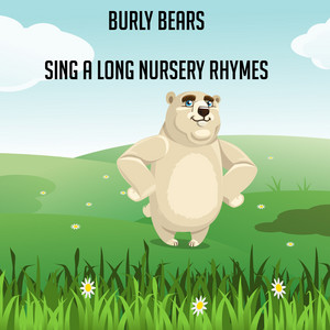 Burly Bears Sing A Long Nursery Rhymes album