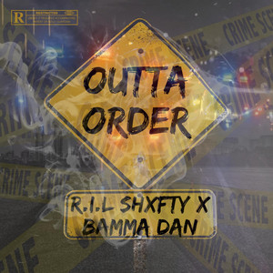 Outta Order by R.I.L Shxfty, Bamma Dan