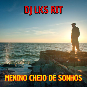 DJ LKS RIT - Menino Cheio de Sonhos (Acoustic)