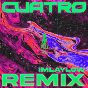 Cuatro (Imlaylow Remix)