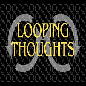 Looping Thoughts by Yaki Quiso