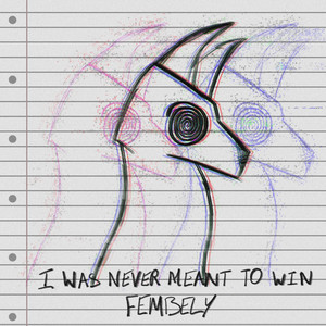 I Was Never Meant to Win by Fembely