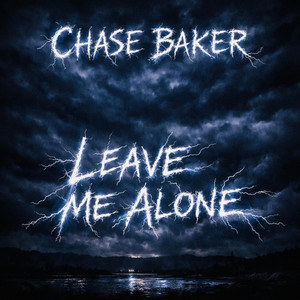 Leave Me Alone by Chase Baker