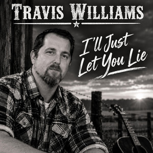 I'll Just Let You Lie by Travis Williams