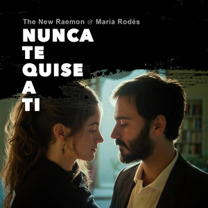Nunca te quise a ti by The New Raemon, Maria Rodés