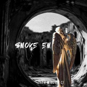 Smoke 'em by Zed, 晓阳Derk CJ