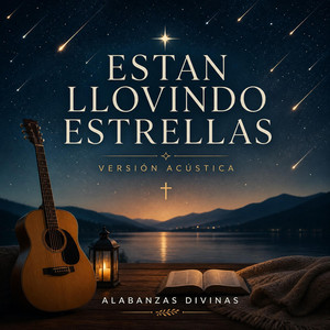 ESTAN LLOVIENDO ESTRELLAS by ALABANZAS DIVINAS