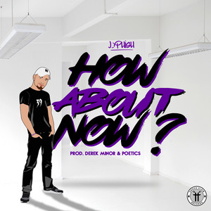 How About Now by J-Phish, Derek Minor, Poetics