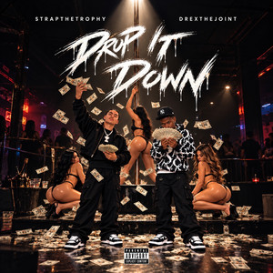 Drop It Down by StrapTheTrophy, Drexthejoint