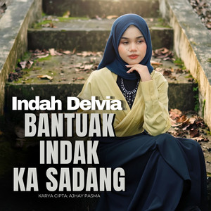 Bantuak Indak Ka Sadang by Indah Delvia