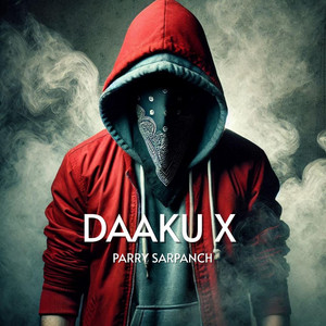 Daaku X by Parry Sarpanch