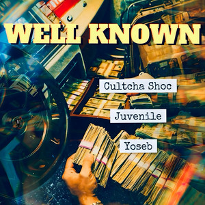 Well Known by Cultcha Shoc, JUVENILE, Yoseb