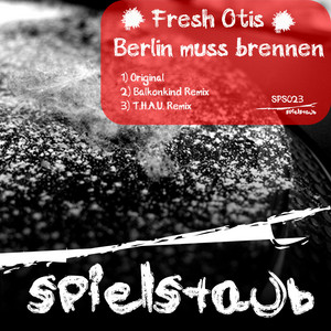 Fresh Otis - Berlin Muss Brennen (T.H.a.U. Remix)