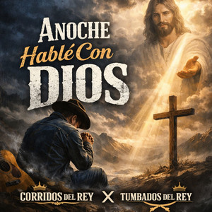 Anoche Hable Con Dios by Corridos del Rey, Tumbados del Rey