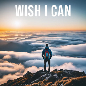 Wish I Can by I Love RZ, Ralfiz, ProdByRZ