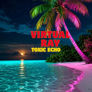 Toxic echo by Virtual ray