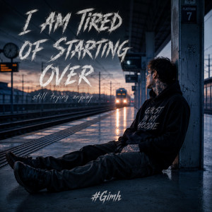 I am tired of starting over by Ghost in my hoodie