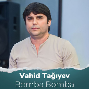 Vahid Tagiyev - Bomba Bomba