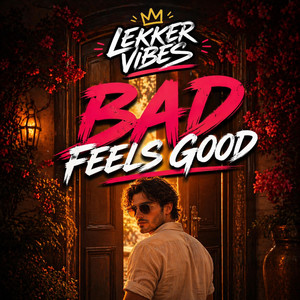 Bad Feels Good by Lekker Vibes