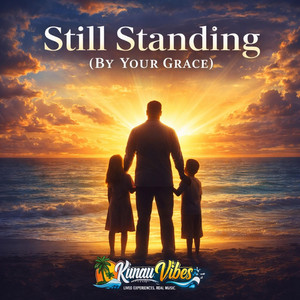 Still Standing(By Your Grace) by Kunau Vibes