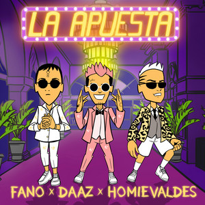 LA APUESTA by Fano, DAAZ, Homie Valdes